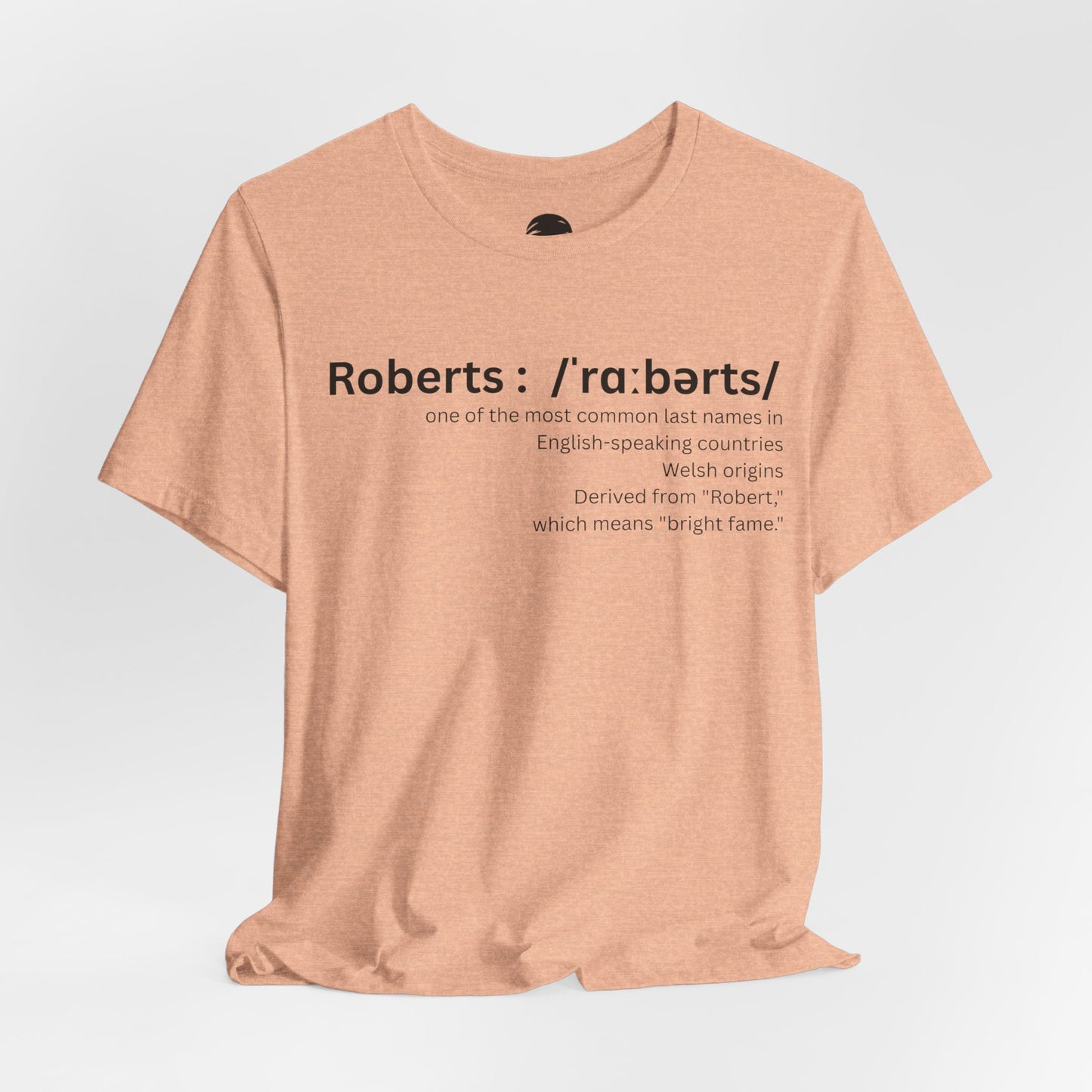 its "Raa-ber-ts" not "Roh-burhts" - Unisex Jersey Short Sleeve Shirt