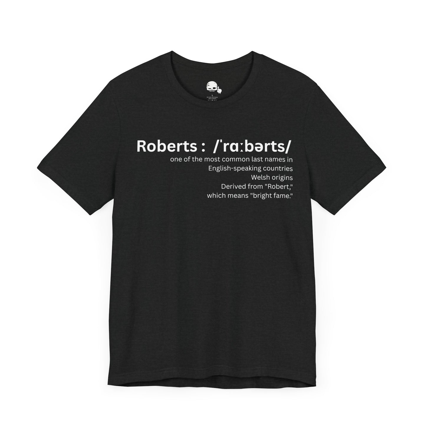 its "Raa-ber-ts" not "Roh-burhts" - Unisex Jersey Short Sleeve Shirt