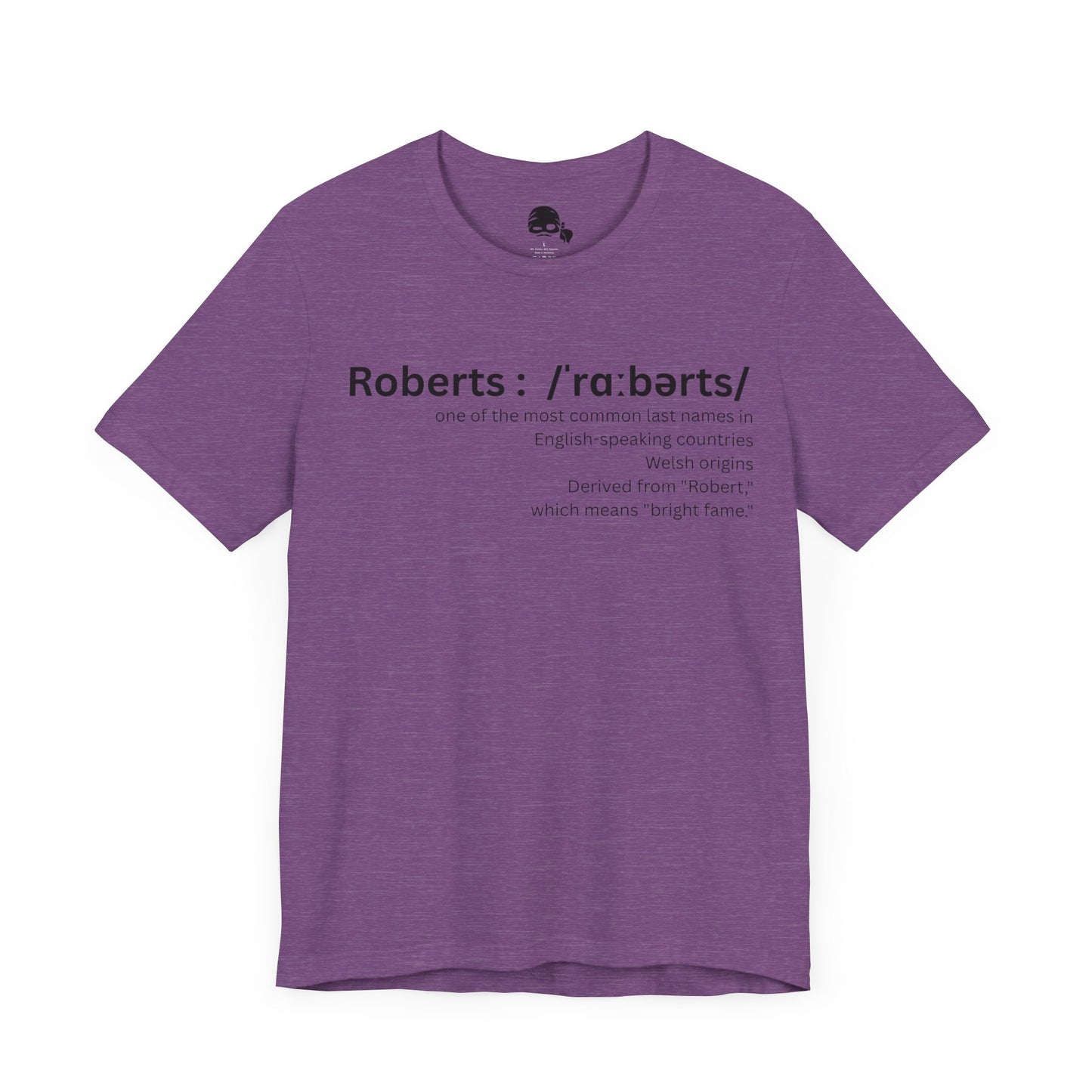 its "Raa-ber-ts" not "Roh-burhts" - Unisex Jersey Short Sleeve Shirt